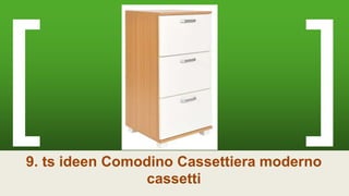 9. ts ideen Comodino Cassettiera moderno
cassetti
 
