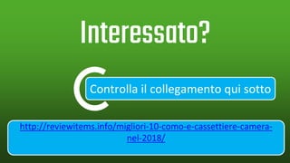 Controlla il collegamento qui sotto
Interessato?
http://reviewitems.info/migliori-10-como-e-cassettiere-camera-
nel-2018/
 