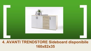 4. AVANTI TRENDSTORE Sideboard disponibile
160x82x35
 