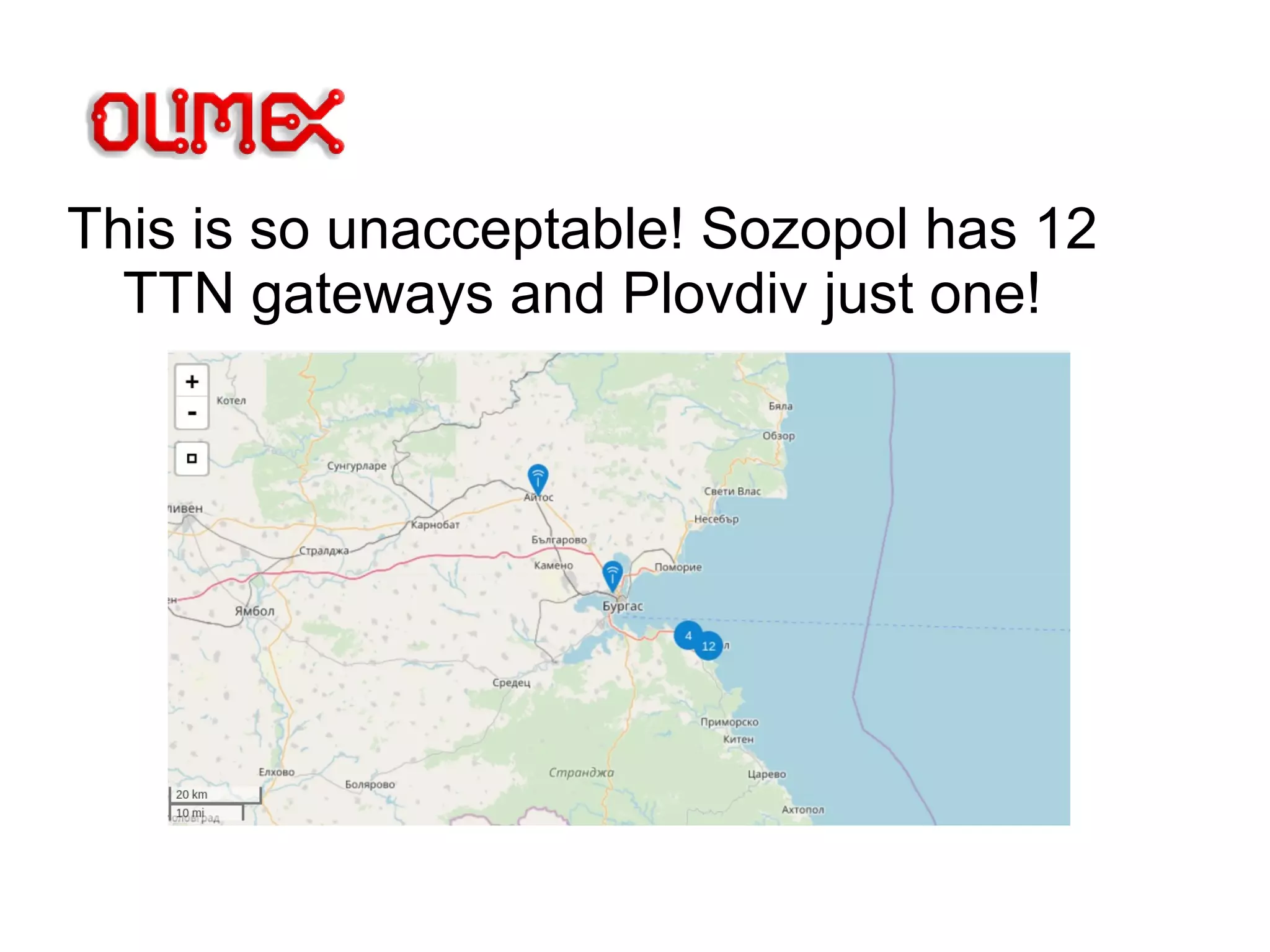 This is so unacceptable! Sozopol has 12
TTN gateways and Plovdiv just one!
 
