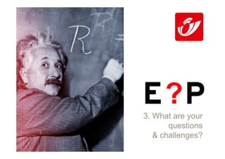 ?
3. What are your
       questions
   & challenges?
 