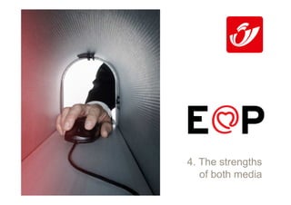 4. The strengths
   of both media
 