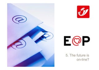 5. The future is
       on-line?
 