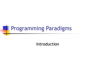 Programming Paradigms
Introduction