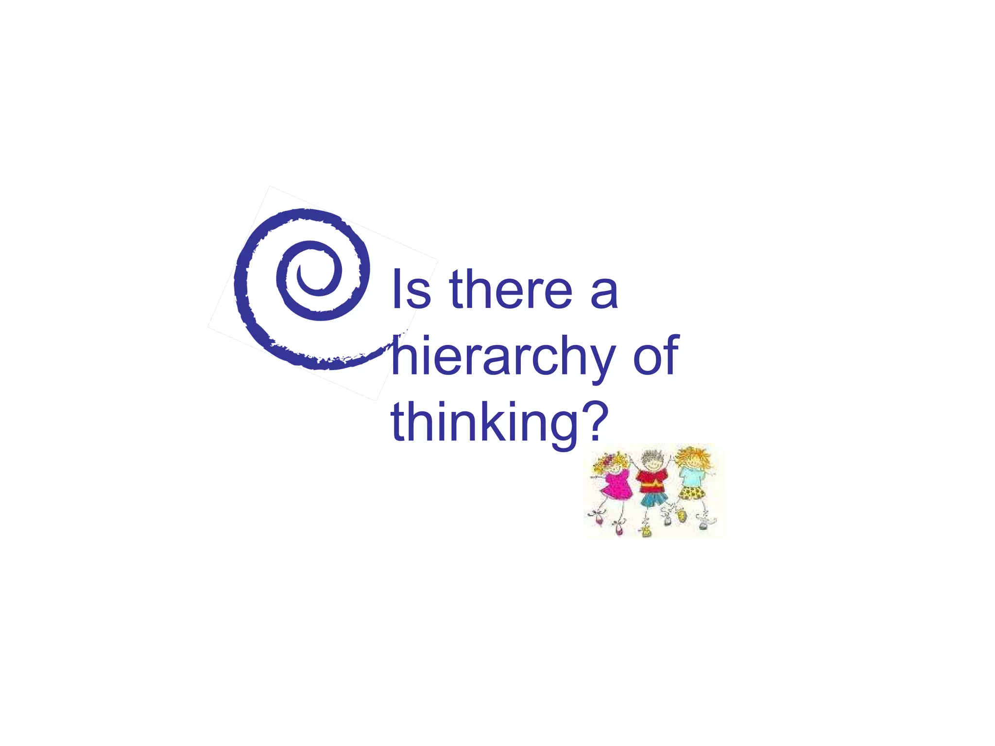 Is there a hierarchy of thinking? 