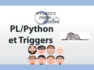PL/Python
	 et Triggers
 