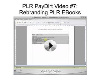 PLR PayDirt Video #7:
Rebranding PLR EBooks
 
