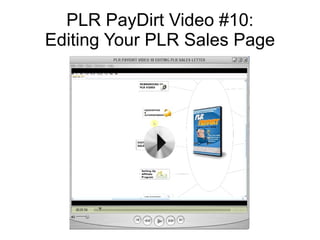 PLR PayDirt Video #10:
Editing Your PLR Sales Page
 