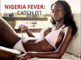 NIGERIA FEVER: CATCH IT! 