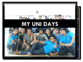 MY UNI DAYS
 