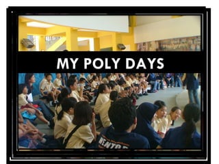 MY POLY DAYS
 