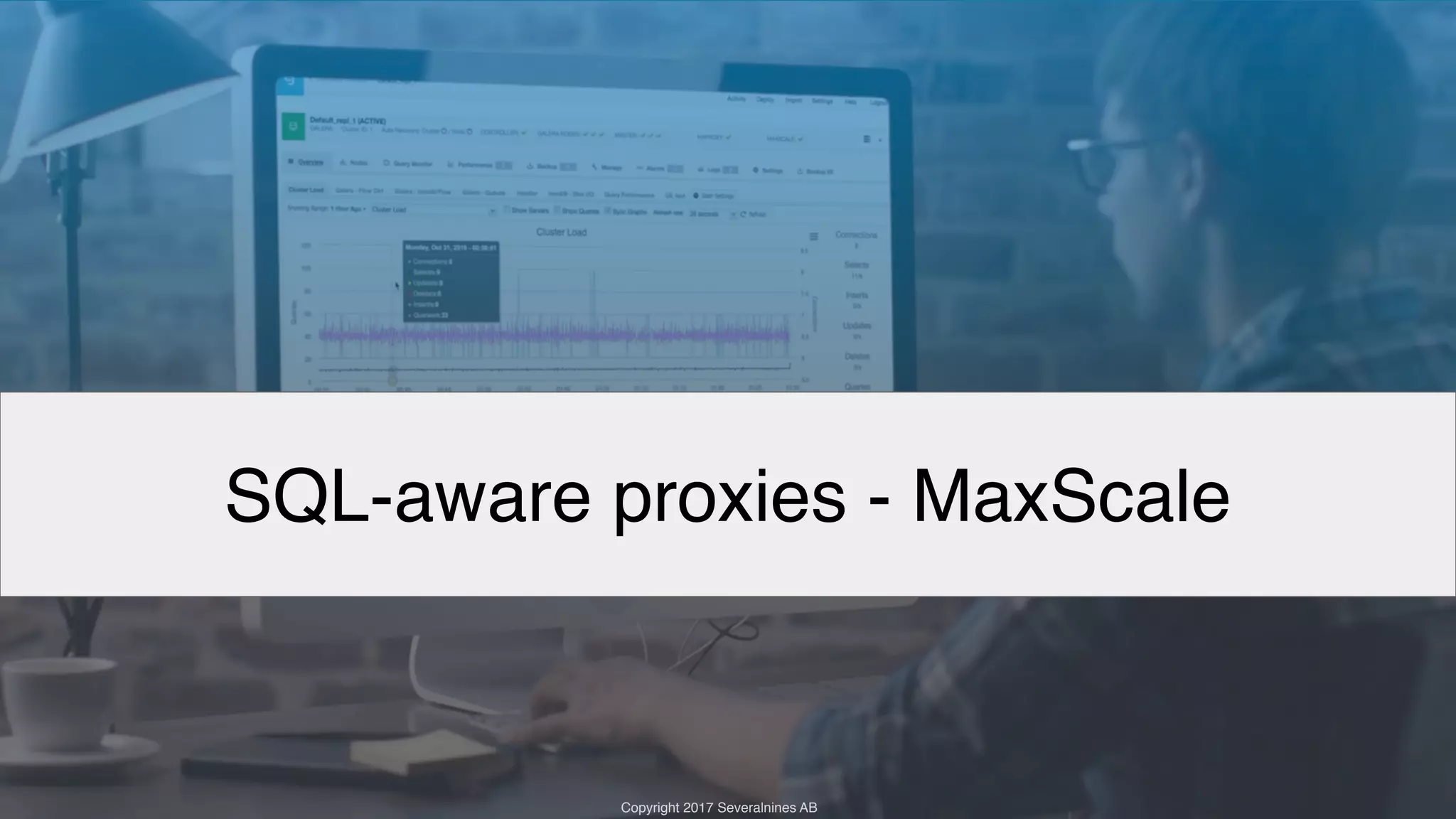 Copyright 2017 Severalnines AB Copyright 2017 Severalnines AB SQL-aware proxies - MaxScale 