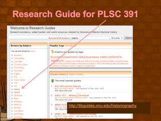 Research Guide for PLSC 391http://libguides.onu.edu/historiography