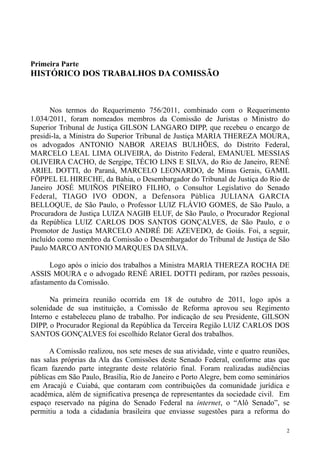 Primeira Parte
HISTÓRICO DOS TRABALHOS DA COMISSÃO



       Nos termos do Requerimento 756/2011, combinado com o Requerim...