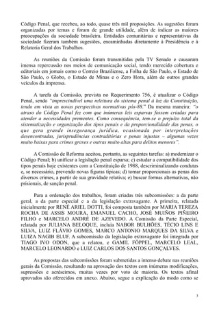 Código Penal, que recebeu, ao todo, quase três mil proposições. As sugestões foram
organizadas por temas e foram de grande...