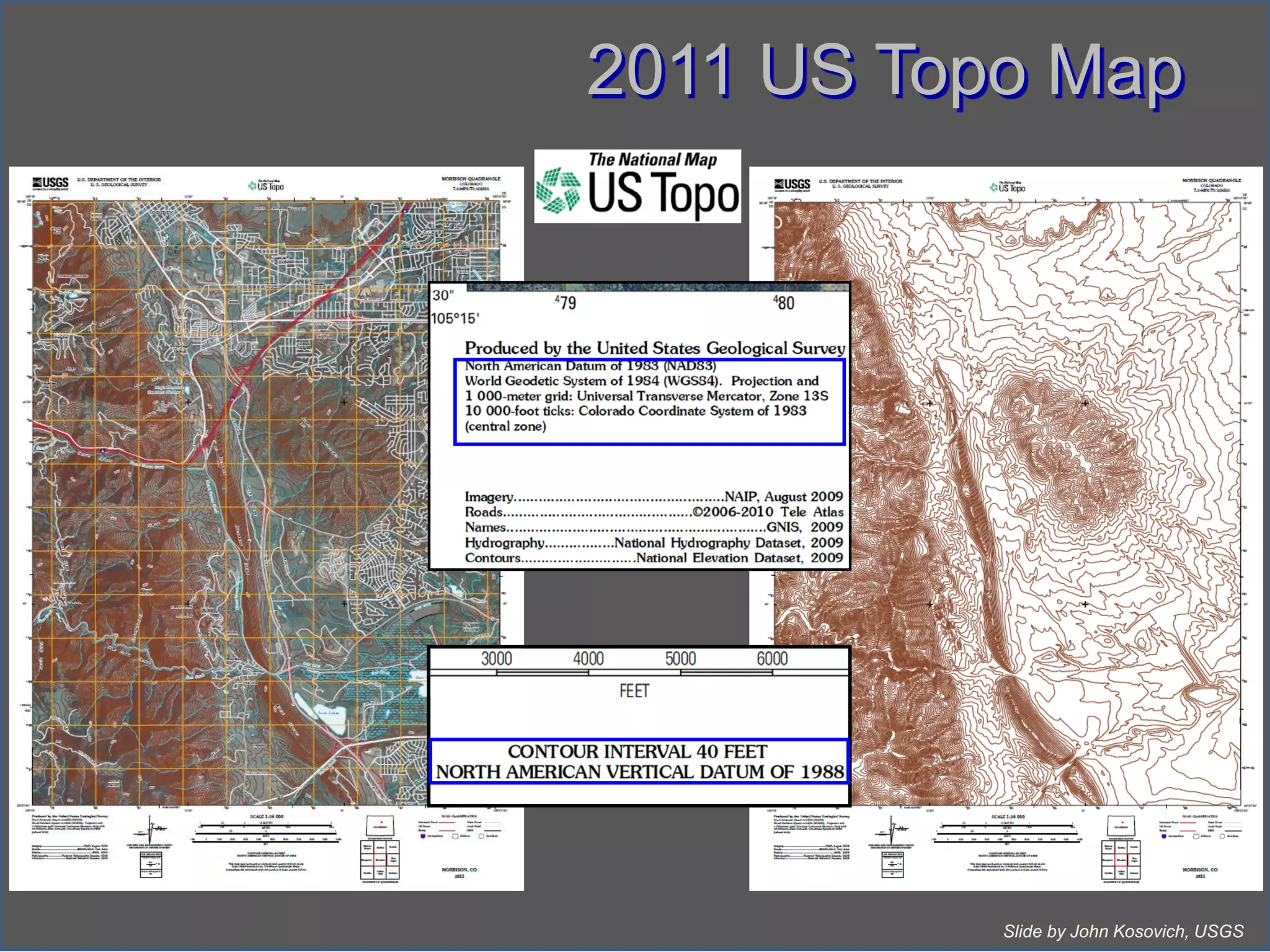 2011 US Topo Map




           Slide by John Kosovich, USGS
 