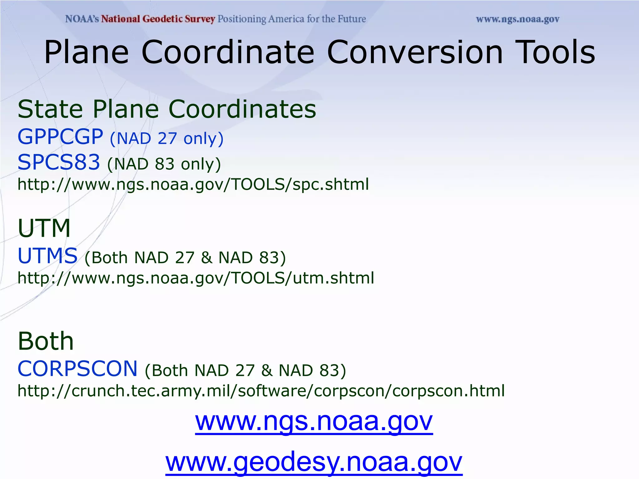 Plane Coordinate Conversion Tools
State Plane Coordinates
GPPCGP (NAD 27 only)
SPCS83 (NAD 83 only)
http://www.ngs.noaa.gov/TOOLS/spc.shtml

UTM
UTMS (Both NAD 27 & NAD 83)
http://www.ngs.noaa.gov/TOOLS/utm.shtml



Both
CORPSCON (Both NAD 27 & NAD 83)
http://crunch.tec.army.mil/software/corpscon/corpscon.html

                  www.ngs.noaa.gov
                 www.geodesy.noaa.gov
 