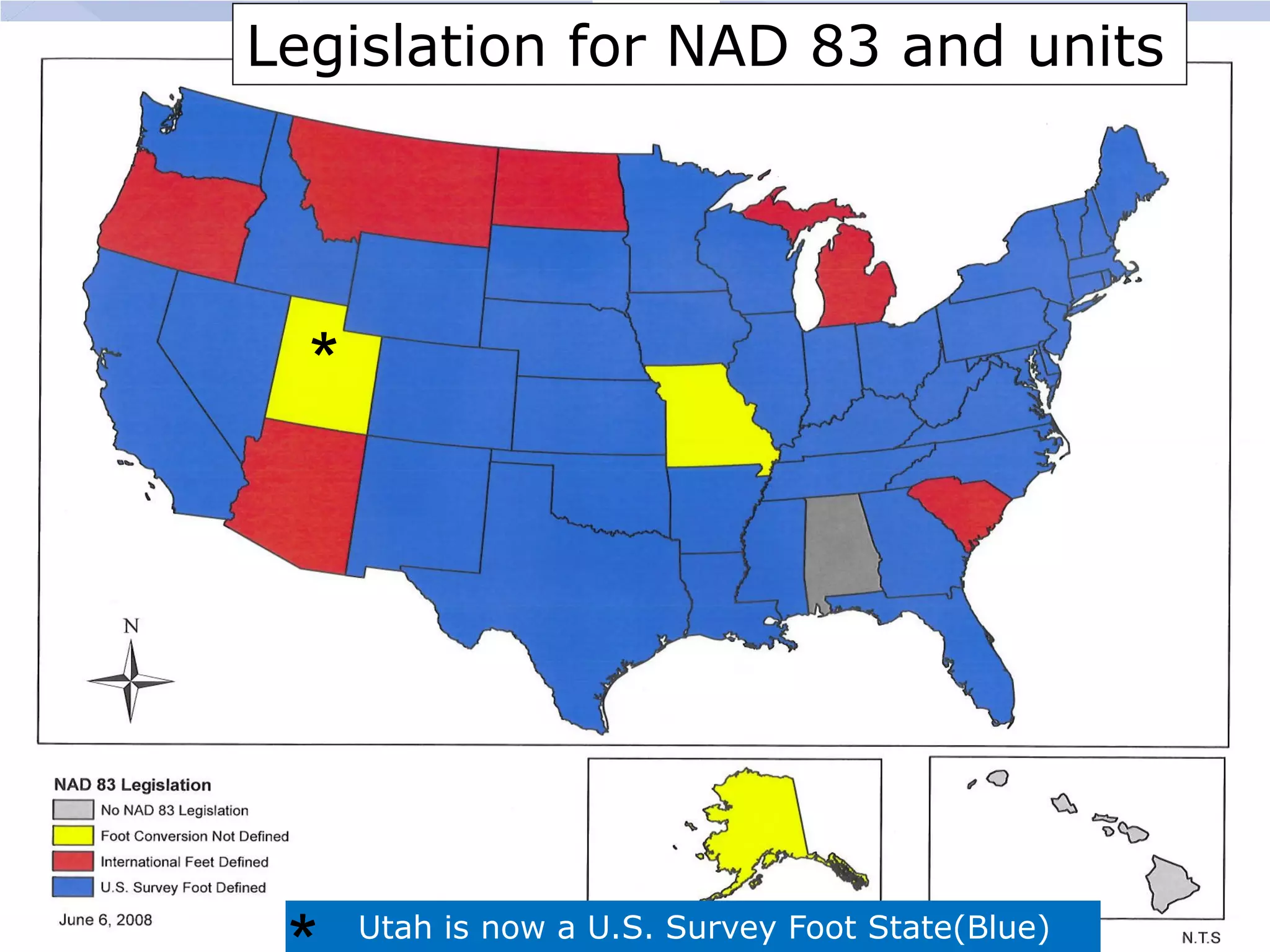 Legislation for NAD 83 and units




  *




      Utah is now a U.S. Survey Foot State(Blue)
 