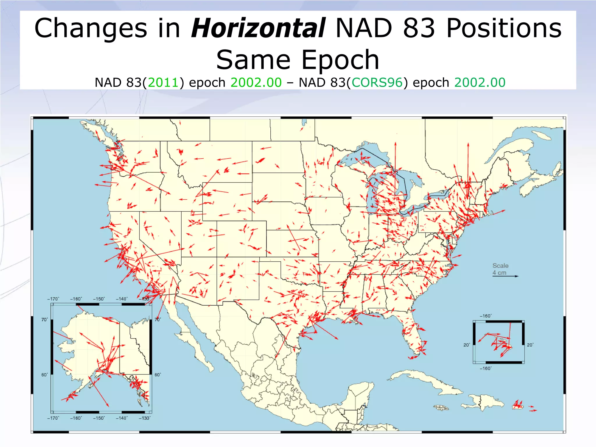 Changes in Horizontal NAD 83 Positions
            Same Epoch
    NAD 83(2011) epoch 2002.00 – NAD 83(CORS96) epoch 2002.00
 