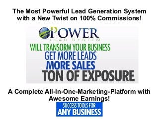 The Most Powerful Lead Generation System
with a New Twist on 100% Commissions!
A Complete All-In-One-Marketing-Platform with
Awesome Earnings!
 