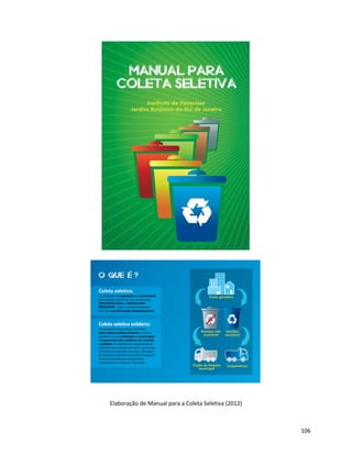 Elaboração de Manual para a Coleta Seletiva (2012)
106
 