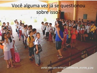 Você alguma vez já se questionou
          sobre isso?
 