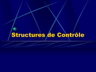 Structures de Contrôle
 