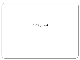 PL/SQL - 4
 