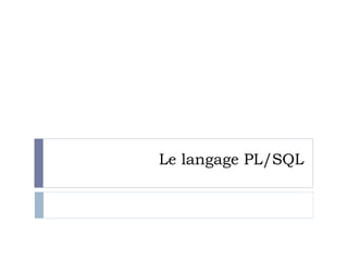 Le langage PL/SQL
 