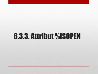 6.3.3. Attribut %ISOPEN
 