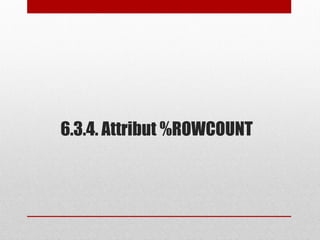 6.3.4. Attribut %ROWCOUNT
 