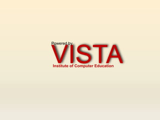 VISTA
Powered by
Institute of Computer Education
 