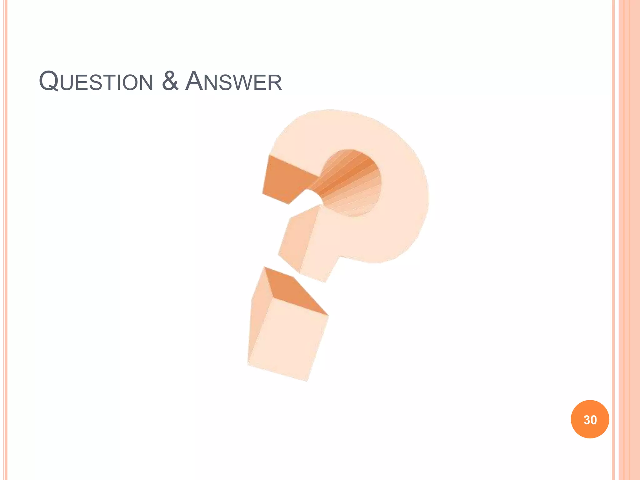 QUESTION & ANSWER
30
 