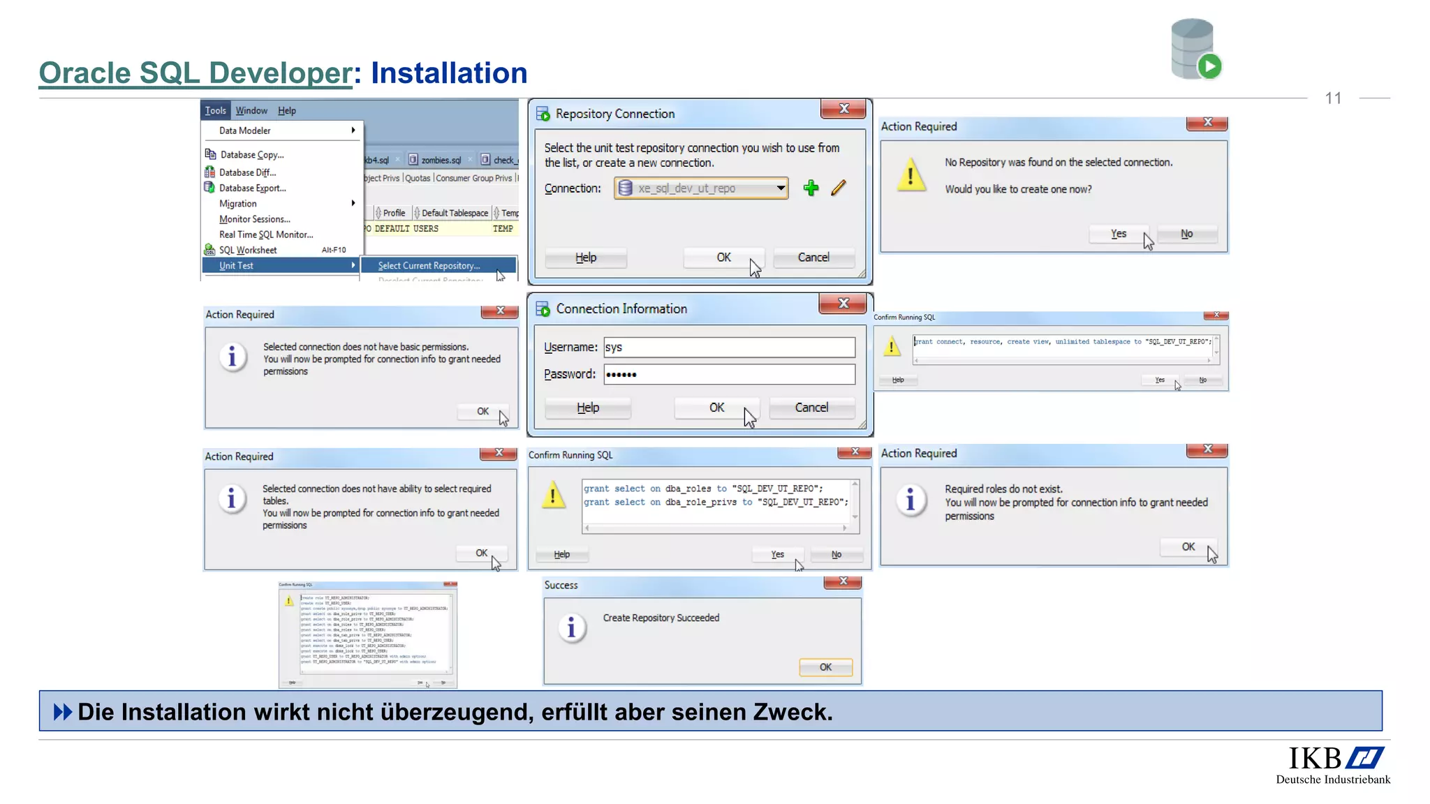 Oracle SQL Developer: Installation
Die Installation wirkt nicht überzeugend, erfüllt aber seinen Zweck.
11
 