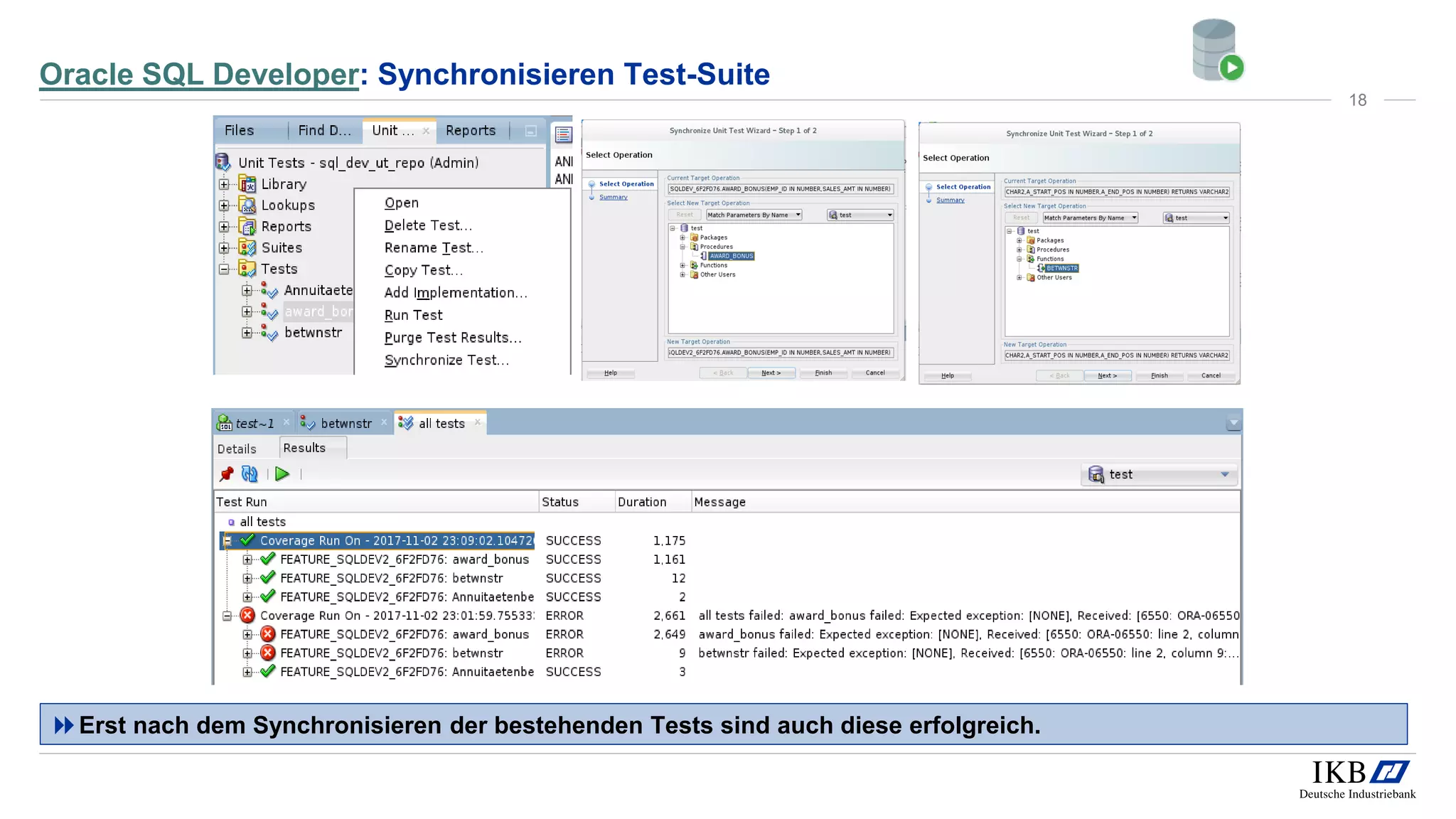 Oracle SQL Developer: Synchronisieren Test-Suite
Erst nach dem Synchronisieren der bestehenden Tests sind auch diese erfolgreich.
18
 