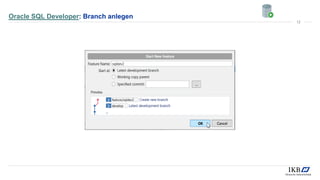 Oracle SQL Developer: Branch anlegen
12
 