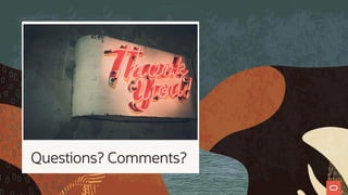 Questions? Comments?
 