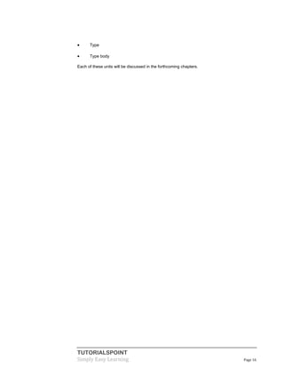 TUTORIALSPOINT
Simply Easy Learning Page 16
 Type
 Type body
Each of these units will be discussed in the forthcoming chapters.
 