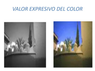 VALOR EXPRESIVO DEL COLOR
 