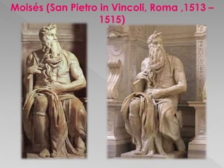 Moisés (San Pietro in Vincoli, Roma ,1513 – 
1515) 
 