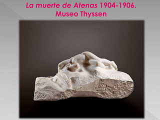 La muerte de Atenas 1904-1906. 
Museo Thyssen 
 