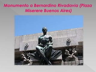 Monumento a Bernardino Rivadavia (Plaza 
Miserere Buenos Aires) 
 