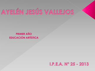 PRIMER AÑO 
EDUCACIÓN ARTÍSTICA 
