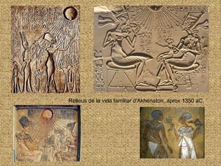Relleus de la vida familiar d’Akhenaton, aprox 1350 aC 