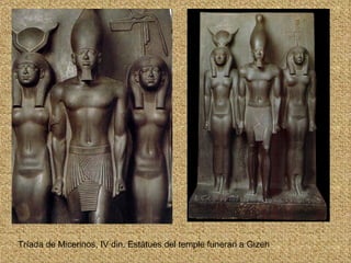 Tríada de Micerinos, IV din. Estàtues del temple funerari a Gizeh 
