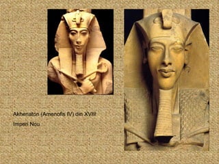 Akhenaton (Amenofis IV) din XVIII Imperi Nou 