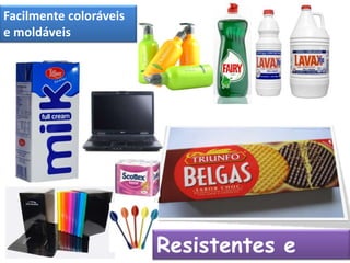 Facilmente coloráveis e moldáveisResistentes e seguros