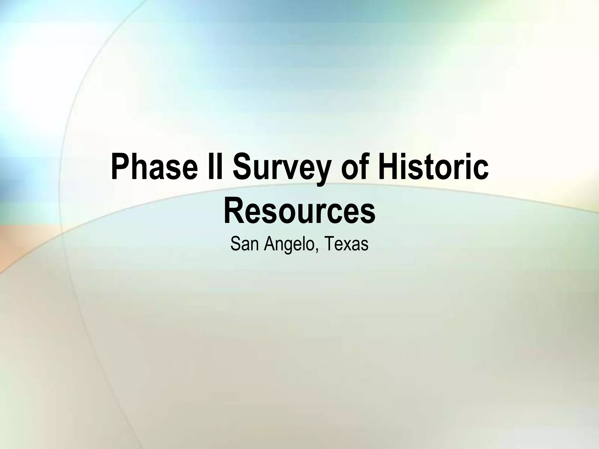 Phase II Survey of Historic ResourcesSan Angelo, Texas