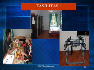 FASILITAS :




ICCWDs-Indonesia
                   11
 