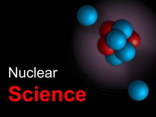 Nuclear  Science 
